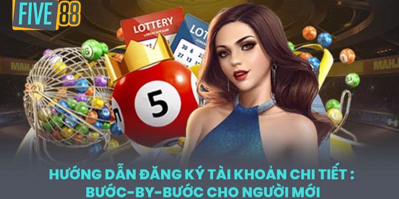 FIVE88 – Nền Tảng Cá Cược Hàng Đầu Với Lựa Chọn Đa Dạng 3 Hướng dẫn chi tiết đăng ký tài khoản tại nhà cái